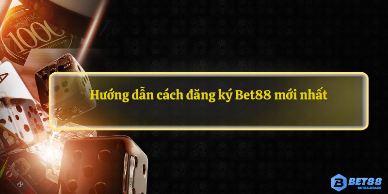 Hướng dẫn cách đăng ký Bet88 mới nhất