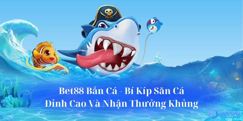 Bet88 Bắn Cá